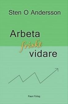 Arbeta friskt vidare - Bok av Sten O Andersson - Häfte