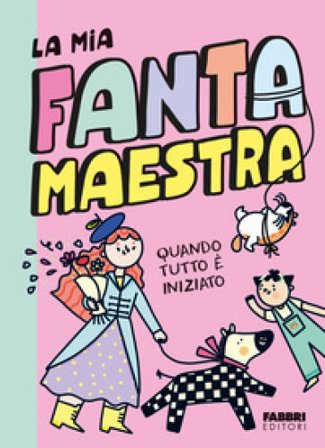 Quando tutto è iniziato. La mia fantamaestra. Vol. 1 Lara Follin
