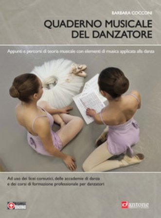 Quaderno musicale del danzatore. Teoria e pratica musicale per la danza. Per le Scuole superiori. Con espansione online Barbara Cocconi
