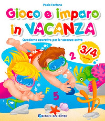 Gioco e imparo in vacanza (3-4 anni). Quaderno operativo per le vacanze estive. Ediz. a colori Paola Fontana