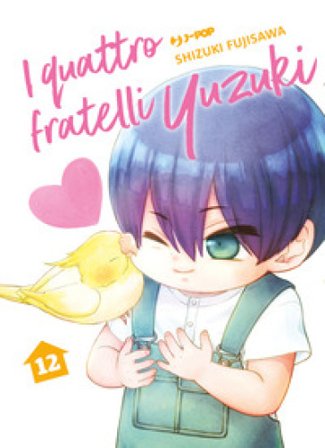 I quattro fratelli Yuzuki. Vol. 12 Shizuki Fujisawa