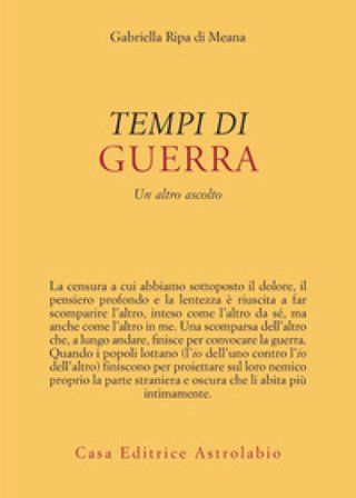 Tempi di guerra. Un altro ascolto Gabriella Ripa di Meana