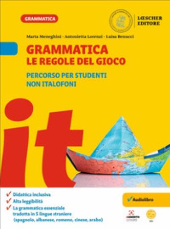 Grammatica. Le regole del gioco. Percorso per studenti non italofoni. Per la Scuola media Marta Meneghini