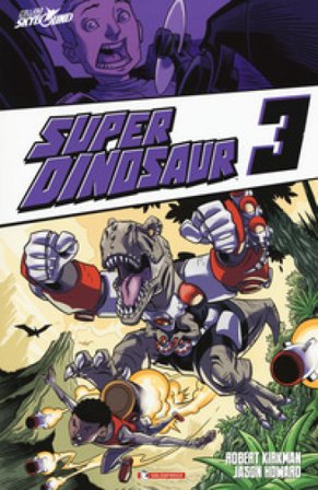 Super Dinosaur. Vol. 3 Robert Kirkman