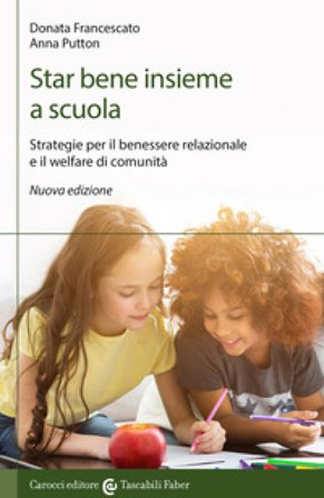 Star bene insieme a scuola. Strategie per il benessere relazionale e il welfare di comunità Donata Francescato