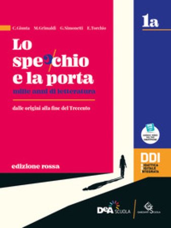 Lo specchio e la porta. Mille anni di letteratura. Ediz. rossa. Vol.1A-1B. Con Scrivere e parlare, Percorsi di scrittura e comunicazione orale per 