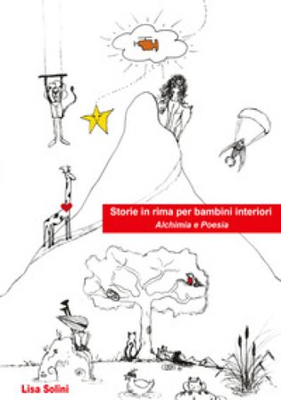 Storie in rima per bambini interiori. Alchimia e poesia Lisa Solini