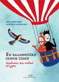 En ballongfärd genom tiden : Skandinavien, Rom, Grekland och Egypten - Bok av Erik Magntorn - Inbunden