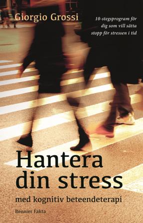 Hantera din stress med kognitiv beteendeterapi - Bok av Giorgio Grossi - Storpocket