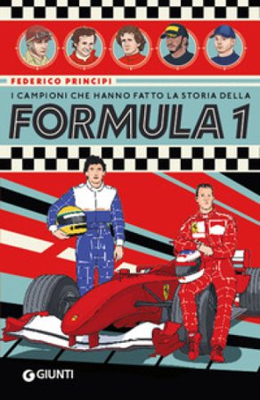 I campioni che hanno fatto la storia della Formula 1 Federico Principi