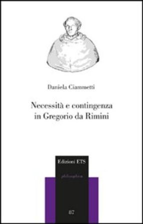 Necessità e contingenza in Gregorio da Rimini Daniela Ciammetti