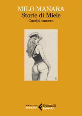 Storie di Miele. Candid camera Milo Manara