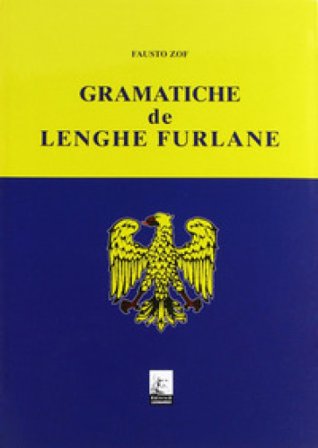 Grammatiche de lenghe furlane. Testo friulano Fausto Zof