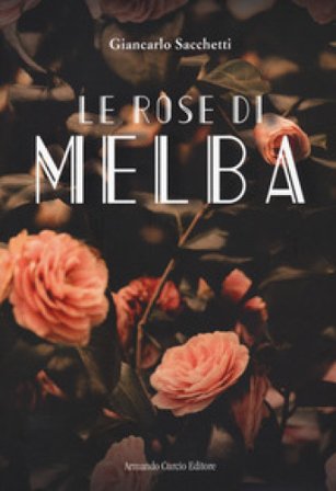 Le rose di Melba Giancarlo Sacchetti