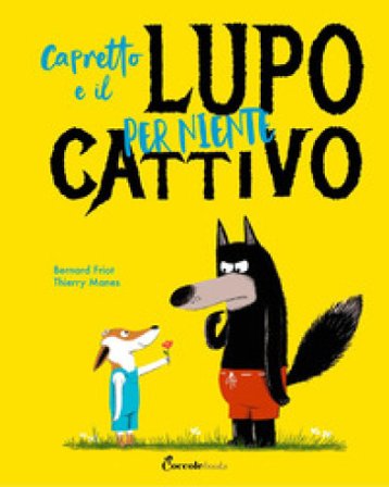 Capretto e il lupo per niente cattivo. Ediz. a colori Bernard Friot