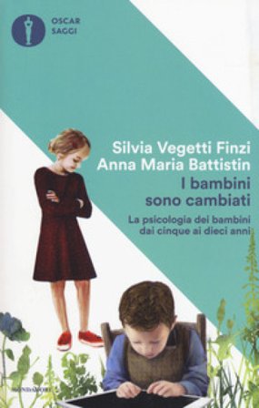 I bambini sono cambiati. La psicologia dei bambini dai cinque ai dieci anni Silvia Vegetti Finzi