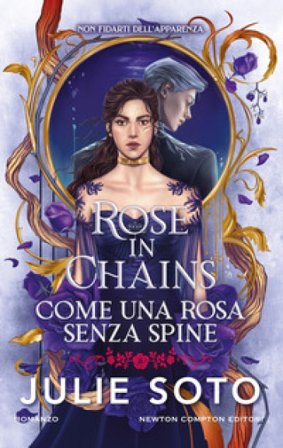 Rose in chains. Come una rosa senza spine. Julie Soto