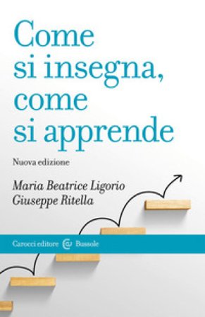 Come si insegna, come si apprende. Nuova ediz. Maria Beatrice Ligorio