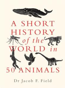 A Short History of the World in 50 Animals - Bok av Dr Jacob F Field - Pocket