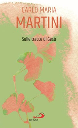Sulle tracce di Gesù Carlo Maria Martini