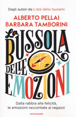 La bussola delle emozioni. Dalla rabbia alla felicità, le emozioni raccontate ai ragazzi Alberto Pellai