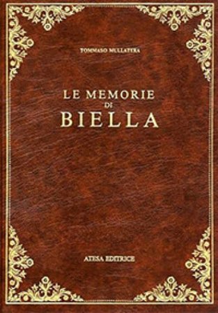 Le memorie di Biella (rist. anast. Torino, 1902) Tommaso Mullatera