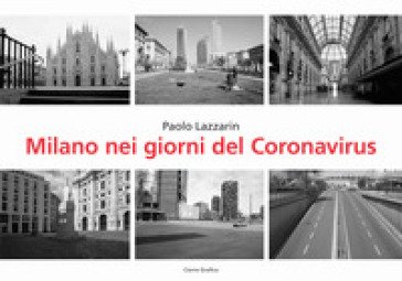 Milano nei giorni del coronavirus Paolo Lazzarin