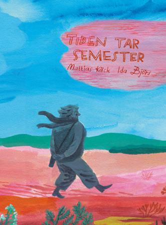 Tiden tar semester - Bok av Mattias Käck - Inbunden