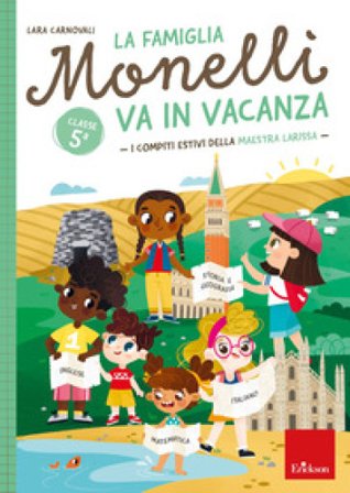 La famiglia Monelli va in vacanza. I compiti estivi della maestra Larissa. Classe 5a Lara Carnovali