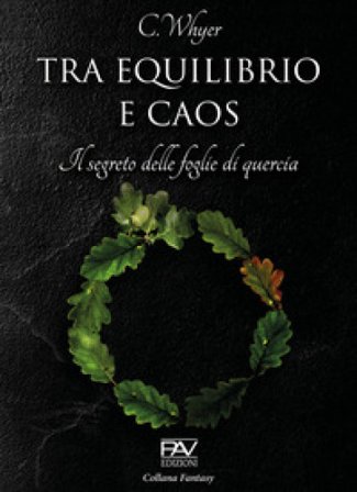 Tra equilibrio e caos. Il segreto delle foglie di quercia C. Whyer