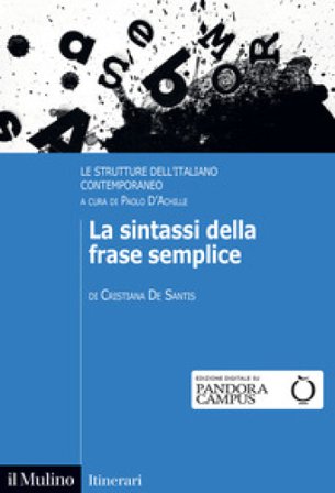 La sintassi della frase semplice. Le strutture dell'italiano contemporaneo Cristiana De Santis