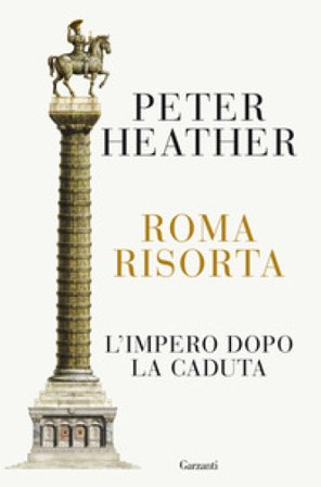 Roma risorta. L'impero dopo la caduta Peter Heather