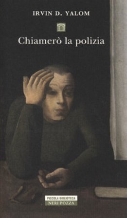 Chiamerò la polizia Irvin D. Yalom