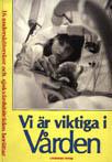 Vi är viktiga i vården : 16 undersköterskor och sjukvårdsbiträden berättar - Bok - Kartonnage