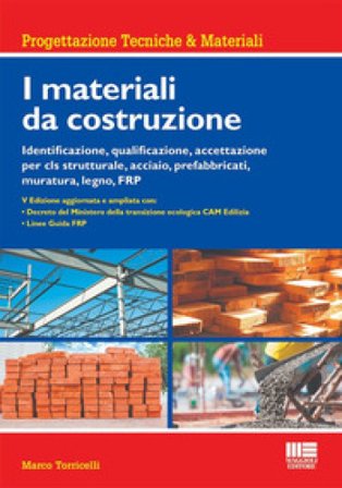 I materiali da costruzione. Identificazione, qualificazione, accettazione per cls strutturale, acciaio, prefabbricati, muratura, legno, FRP Marco 