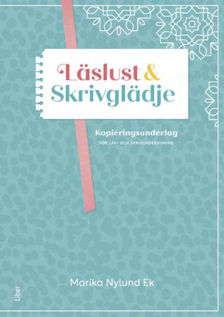 Läslust och Skrivglädje - Kopieringsunderlag för läs- och skrivundervisning åk 1-3 - Bok av Marika Nylund Ek - Spiralbunden