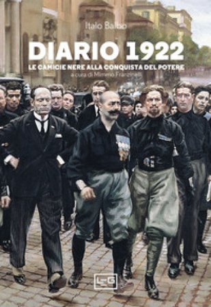 Diario 1922. Le camicie nere alla conquista del potere Italo Balbo