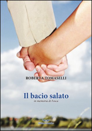 Il bacio salato. In memoria di Fosca Roberta Tomaselli