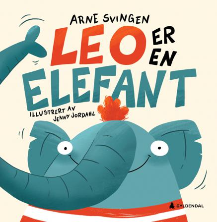 Leo er en elefant - Bok av Arne Svingen - Hardback