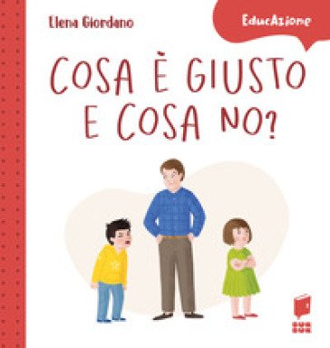 Cosa è giusto e cosa no? Ediz. a colori Elena Giordano