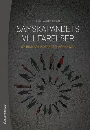 Samskapandets villfarelser - Om brukarinflytandets mörka sida