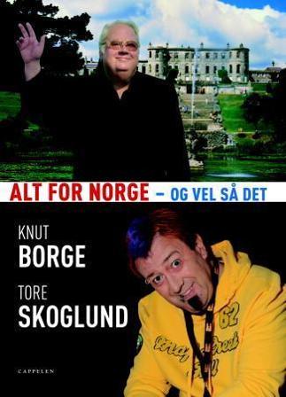 Alt for Norge - og vel så det - Bok av Tore Skoglund & Knut Borge - Hardback