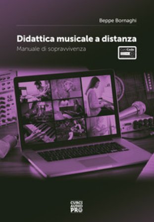 Didattica musicale a distanza. Manuale di sopravvivenza Beppe Bornaghi