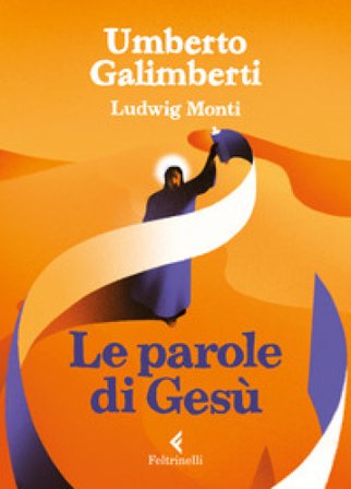 Le parole di Gesù Umberto Galimberti