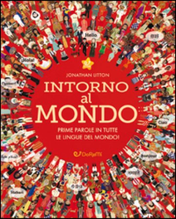 Intorno al mondo. Prime parole in tutte le lingue del mondo! Monditondi. Ediz. a colori Jonathan Litton