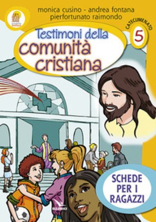 Progetto Emmaus. Catecumenato. Vol. 5: Testimoni della comunità cristiana. Schede per i ragazzi Andrea Fontana