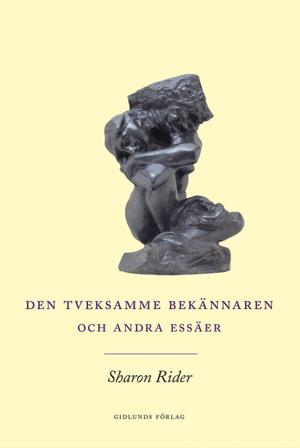 Den tveksamme bekännaren och andra essäer - Bok av Sharon Rider - Danskt band