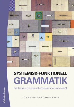 Systemisk-funktionell grammatik - För lärare i svenska och svenska som andraspråk, ISBN: 9789144152998
