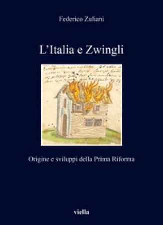 L'Italia e Zwingli. Origine e sviluppi della Prima Riforma Federico Zuliani