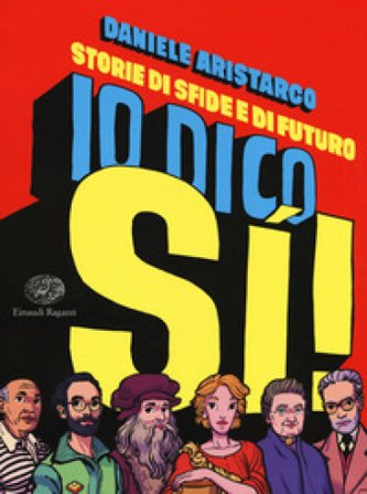 Io dico si! Storie di sfide e di futuro Daniele Aristarco